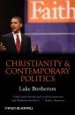 Скачать Christianity and Contemporary Politics. The Conditions and Possibilities of Faithful Witness - Luke  Bretherton