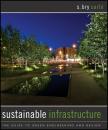 Скачать Sustainable Infrastructure. The Guide to Green Engineering and Design - S. Sarte Bry