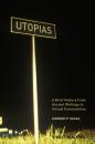Скачать Utopias. A Brief History from Ancient Writings to Virtual Communities - Howard Segal P.