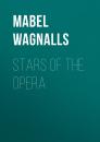 Скачать Stars of the Opera - Mabel Wagnalls