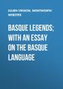 Скачать Basque Legends; With an Essay on the Basque Language - Wentworth Webster