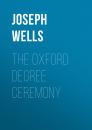 Скачать The Oxford Degree Ceremony - Joseph Wells