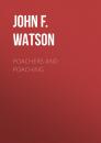 Скачать Poachers and Poaching - John F.L.S. Watson
