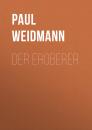 Скачать Der Eroberer - Paul Weidmann