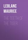 Скачать The Teeth of the Tiger - Leblanc Maurice