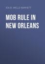 Скачать Mob Rule in New Orleans - Ida B. Wells-Barnett