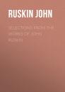 Скачать Selections From the Works of John Ruskin - Ruskin John