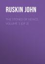 Скачать The Stones of Venice, Volume 1 (of 3) - Ruskin John