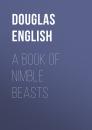 Скачать A Book of Nimble Beasts - Douglas English