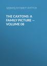 Скачать The Caxtons: A Family Picture — Volume 08 - Эдвард Бульвер-Литтон