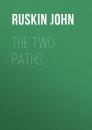 Скачать The Two Paths - Ruskin John