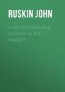 Скачать A Joy For Ever (and Its Price in the Market) - Ruskin John