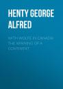 Скачать With Wolfe in Canada: The Winning of a Continent - Henty George Alfred