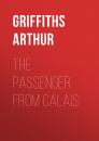 Скачать The Passenger from Calais - Griffiths Arthur