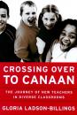 Скачать Crossing Over to Canaan. The Journey of New Teachers in Diverse Classrooms - Gloria  Ladson-Billings