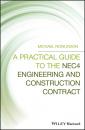 Скачать A Practical Guide to the NEC4 Engineering and Construction Contract - Michael  Rowlinson