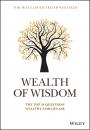 Скачать Wealth of Wisdom. The Top 50 Questions Wealthy Families Ask - Keith Whitaker
