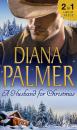 Скачать A Husband For Christmas: Snow Kisses / Lionhearted - Diana Palmer