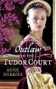 Скачать OUTLAW in the Tudor Court: Ransom Bride / The Pirate's Willing Captive - Anne  Herries
