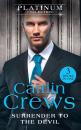 Скачать The Platinum Collection: Surrender To The Devil: The Replacement Wife / Heiress Behind the Headlines / A Devil in Disguise - CAITLIN  CREWS