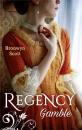 Скачать Regency Gamble: A Lady Risks All / A Lady Dares - Bronwyn Scott