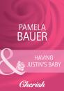 Скачать Having Justin's Baby - Pamela  Bauer