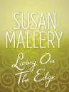 Скачать Living On The Edge - Susan  Mallery