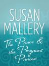 Скачать The Prince & the Pregnant Princess - Susan  Mallery