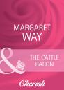 Скачать The Cattle Baron - Margaret Way