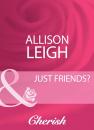 Скачать Just Friends? - Allison  Leigh