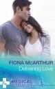 Скачать Delivering Love - Fiona McArthur