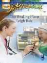 Скачать The Healing Place - Leigh  Bale