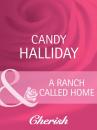 Скачать A Ranch Called Home - Candy  Halliday