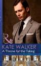Скачать A Throne for the Taking - Kate Walker