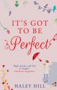Скачать It's Got To Be Perfect: A laugh out loud comedy about finding your perfect match - Haley  Hill
