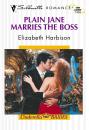 Скачать Plain Jane Marries The Boss - Elizabeth  Harbison