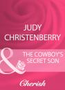 Скачать The Cowboy's Secret Son - Judy  Christenberry