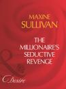 Скачать The Millionaire's Seductive Revenge - Maxine Sullivan