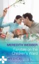 Скачать Fairytale on the Children's Ward - Meredith  Webber