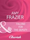 Скачать Falling For The Deputy - Amy  Frazier