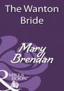 Скачать The Wanton Bride - Mary  Brendan