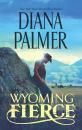 Скачать Wyoming Fierce - Diana Palmer