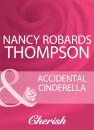 Скачать Accidental Cinderella - Nancy Thompson Robards