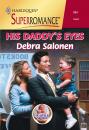 Скачать His Daddy's Eyes - Debra  Salonen