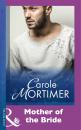 Скачать Mother Of The Bride - Carole  Mortimer
