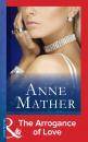 Скачать The Arrogance Of Love - Anne  Mather