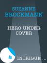 Скачать Hero Under Cover - Suzanne  Brockmann