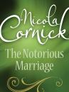 Скачать The Notorious Marriage - Nicola  Cornick