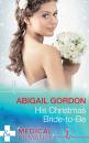 Скачать His Christmas Bride-To-Be - Abigail  Gordon