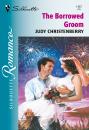 Скачать The Borrowed Groom - Judy  Christenberry